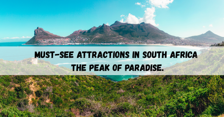 Must-see Attractions in South Africa, The Peak of Paradise.
