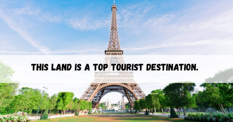 This Land is a Top Tourist Destination.