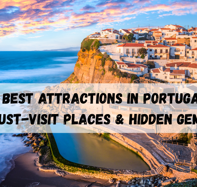 15 Best Attractions in Portugal, Must-Visit Places & Hidden Gems.