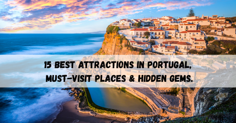 15 Best Attractions in Portugal, Must-Visit Places & Hidden Gems.
