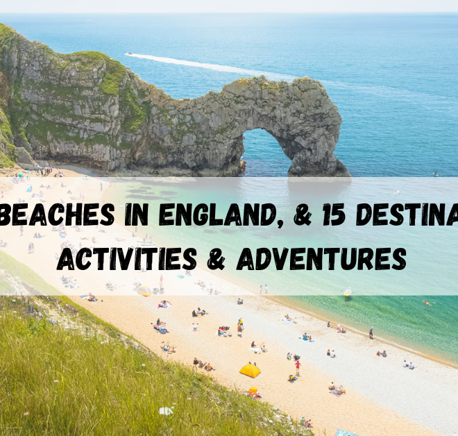 Best beaches in England, & 15 Destinations, Activities & Adventures