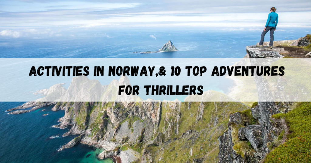 Activities in Norway featuring outdoor adventures and cultural attractions.