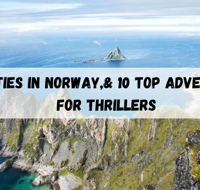 Activities in Norway, & 10 Top Adventures For thrillers