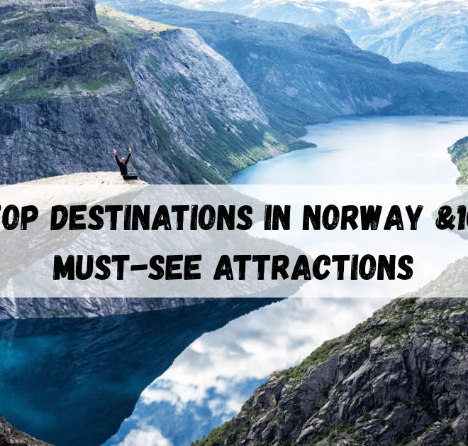 Top Destinations in Norway & 10 Must-See Attractions