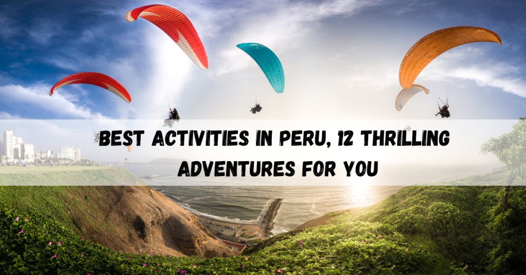 Best activities in Peru featuring exciting adventures and cultural highlights.