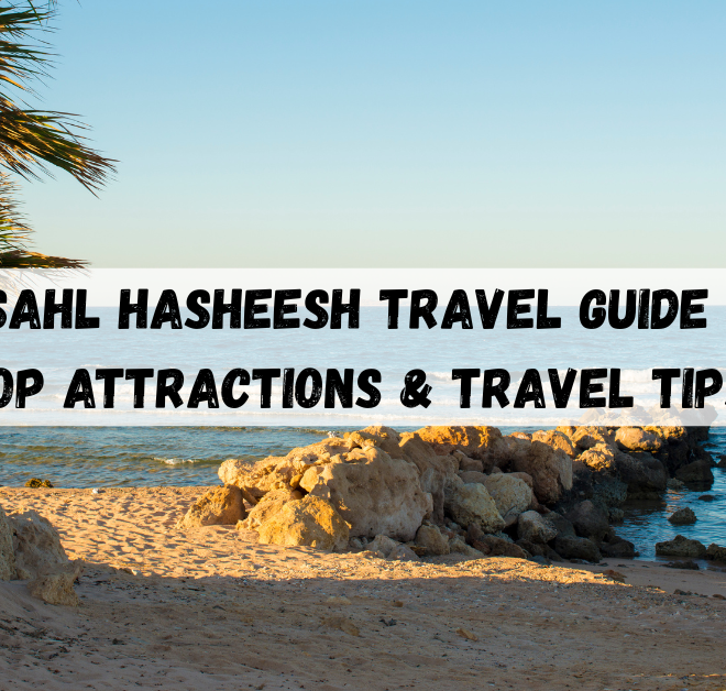Sahl Hasheesh travel guide: Top Attractions & Travel Tips