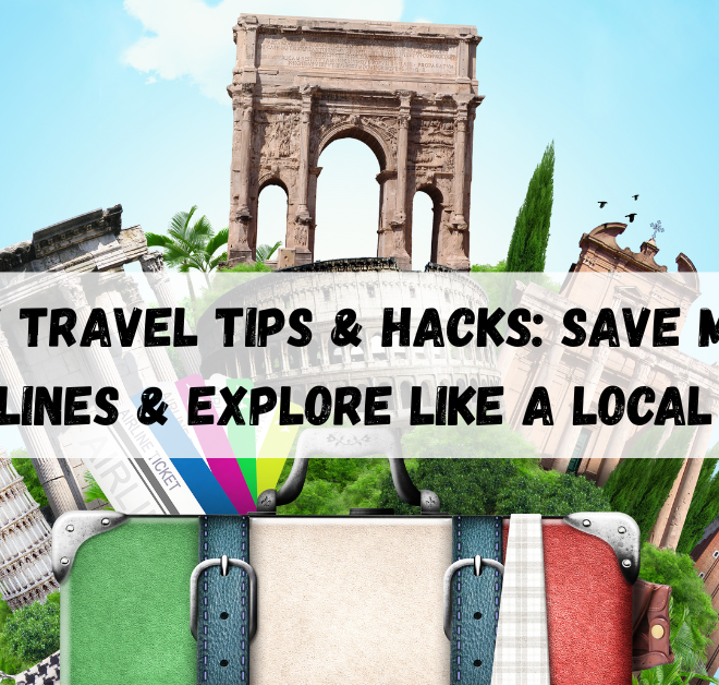 Italy Travel Tips & Hacks: Save Money, Skip Lines & Explore Like a Local (2025)