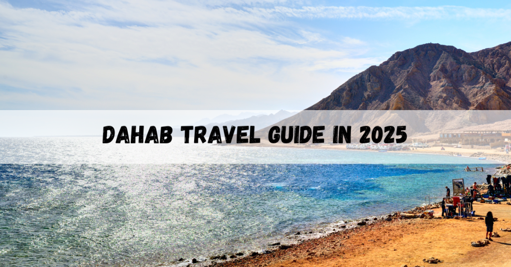 Dahab travel guide showcasing beach attractions, diving adventures, and essential travel tips.