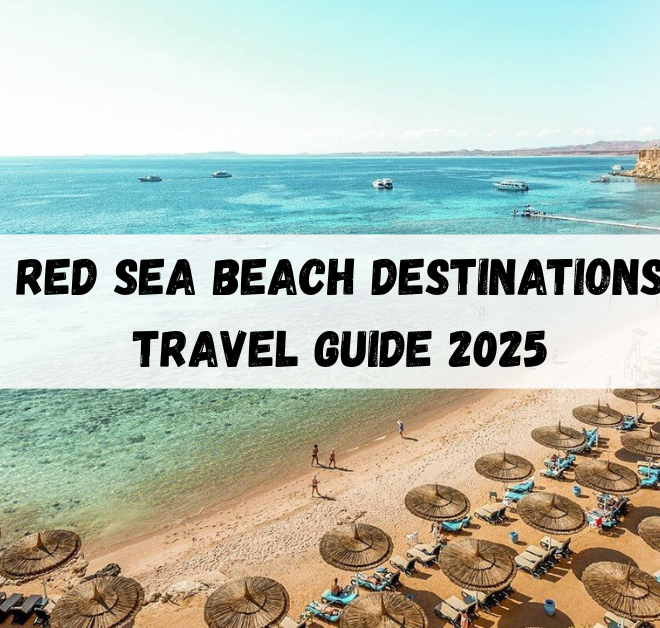 Red Sea beach destinations: Travel Guide 2025