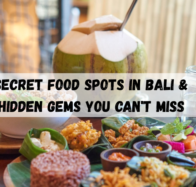 Secret Food Spots in Bali & Hidden Gems You Can’t Miss!
