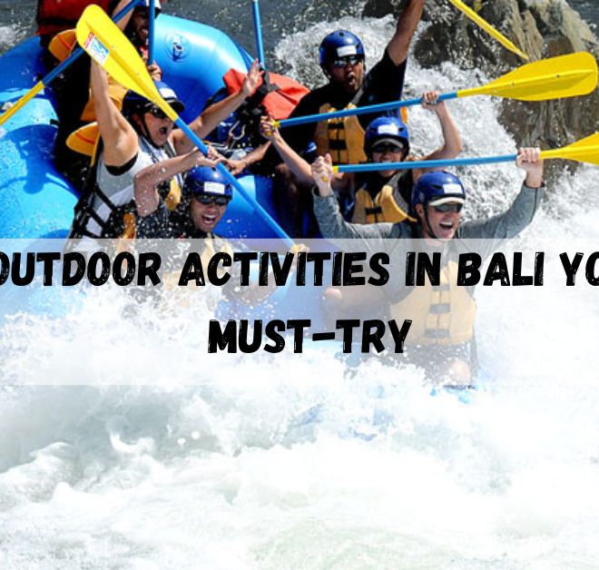 Outdoor activities in Bali: You Must-Try