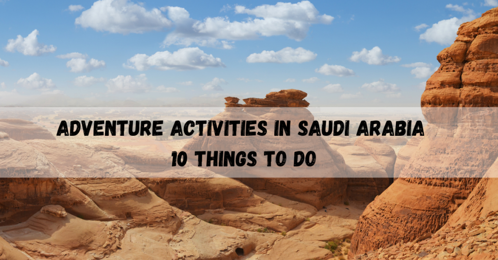 Adventure activities in Saudi Arabia showcasing thrilling desert tours and outdoor adventures.