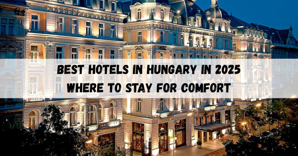 Best hotels in Hungary featuring top stays with comfort, quality, and great locations.