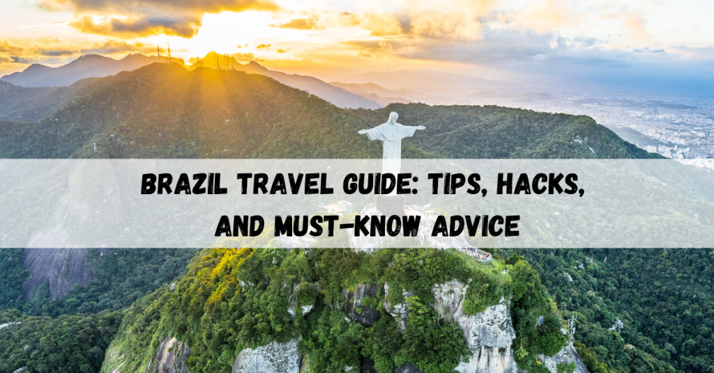 Brazil travel guide with tips, hacks, and cultural advice for an unforgettable journey.