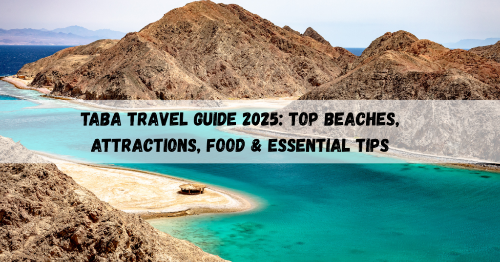 Taba travel guide showcasing beaches, attractions, and essential travel tips for visitors.