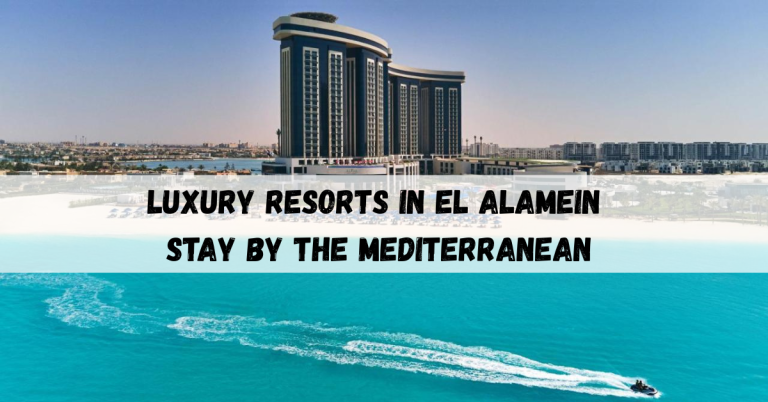 Luxury resorts in El Alamein: Stay by the Mediterranean