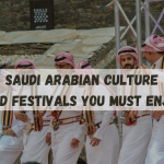 Unveiling Saudi Arabian Culture and Festivals | A Journey Through Traditions