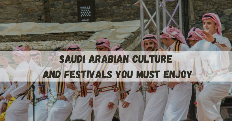 Unveiling Saudi Arabian Culture and Festivals | A Journey Through Traditions
