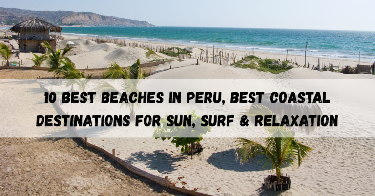 10 Best Beaches in Peru, Best Coastal Destinations