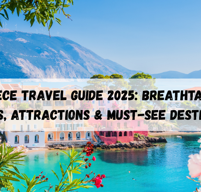 Greece travel guide 2025: Breathtaking Beaches, Attractions & Must-See Destinations
