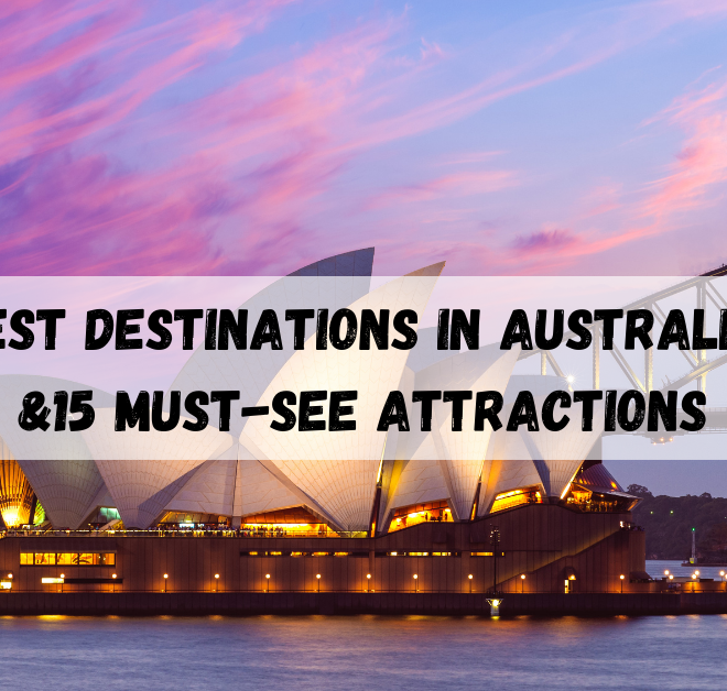 Best destinations in Australia, & 15 Must-see attractions