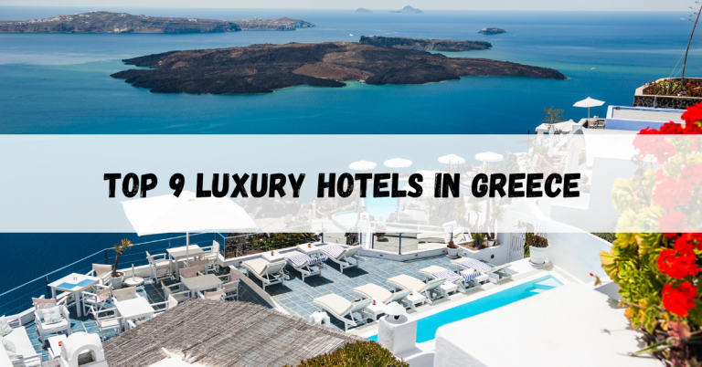 Top 9 Luxury Hotels in Greece for a Dream Stay in 2025