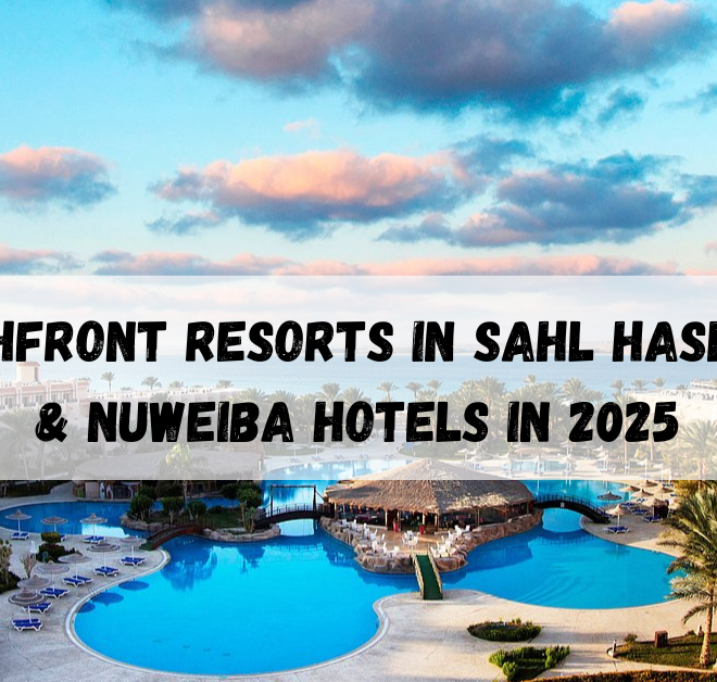 Beachfront resorts in Sahl Hasheesh & Nuweiba Hotels in 2025
