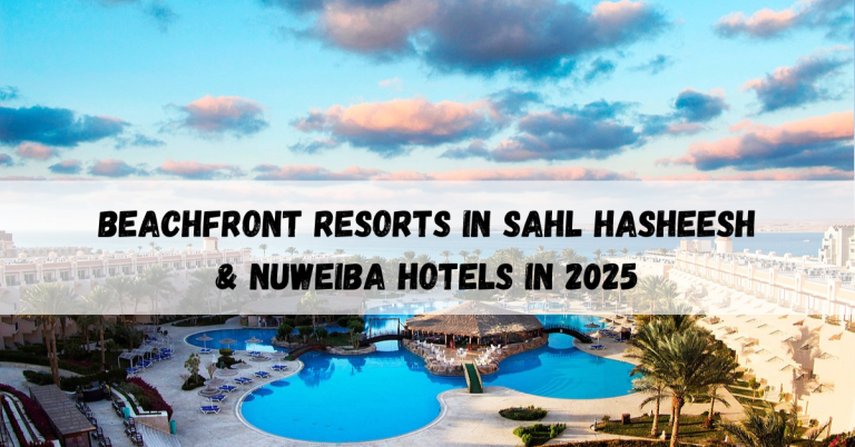 Beachfront resorts in Sahl Hasheesh & Nuweiba Hotels in 2025