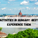10 Best Activities in Hungary: Best Time to Experience Them