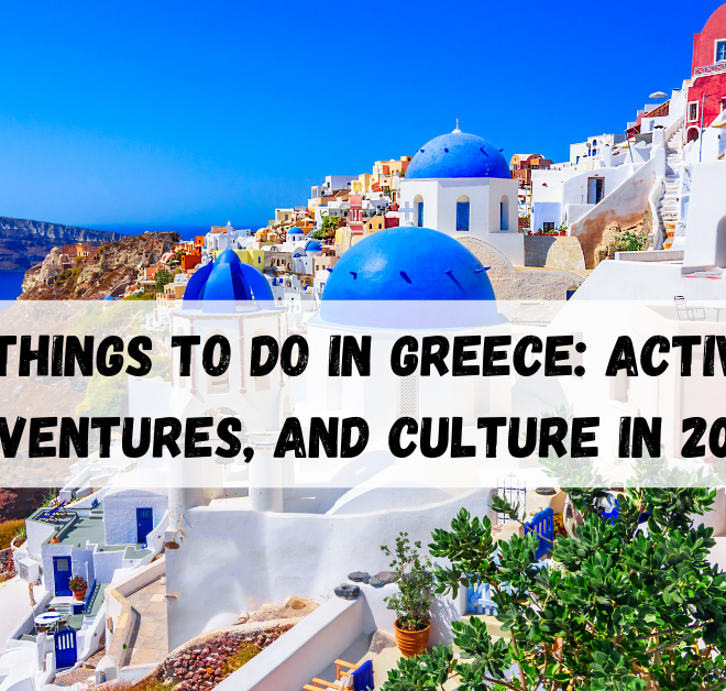 Best things to do in Greece: Activities, Adventures, and Culture in 2025