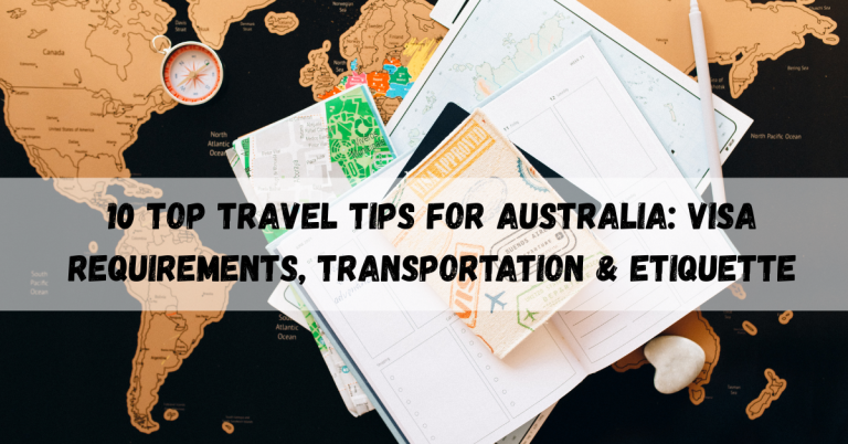 10 Top Travel Tips for Australia Visa Requirements, Transportation & Etiquette