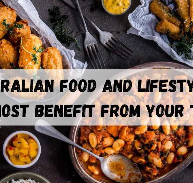 Australian food and lifestyle, Get Most Benefit From Your Trip