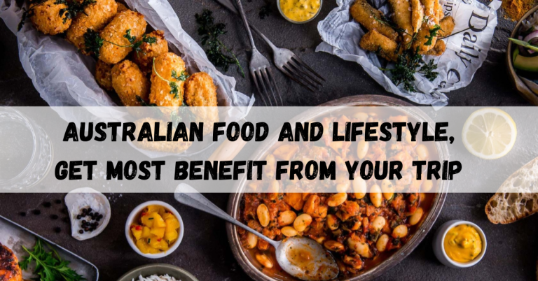 Australian food and lifestyle, Get Most Benefit From Your Trip