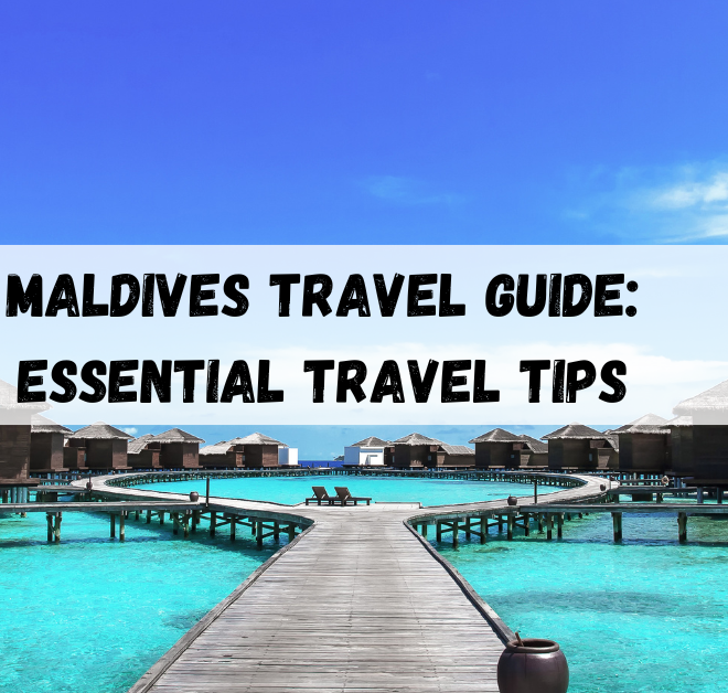 Maldives travel guide: Essential Travel Tips