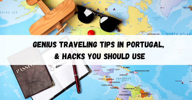 Genius Traveling Tips in Portugal, & Hacks You Should Use