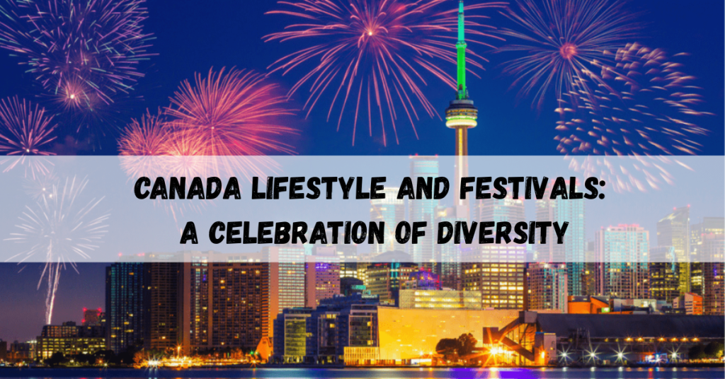 Canada lifestyle and festivals showcasing diverse cultural events and local traditions.