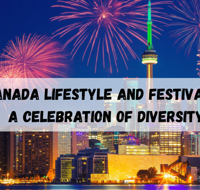 Canada Lifestyle and Festivals: A Celebration of Diversity