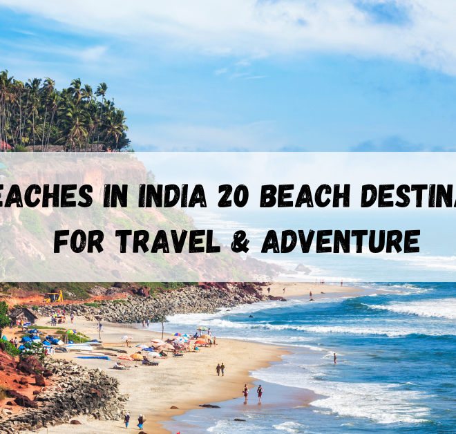 Top Beaches in India, 20 Beach Destinations for Travel & Adventure