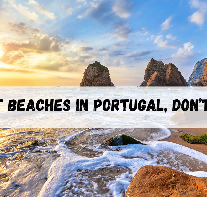 Best Beaches in Portugal, Don’t Miss