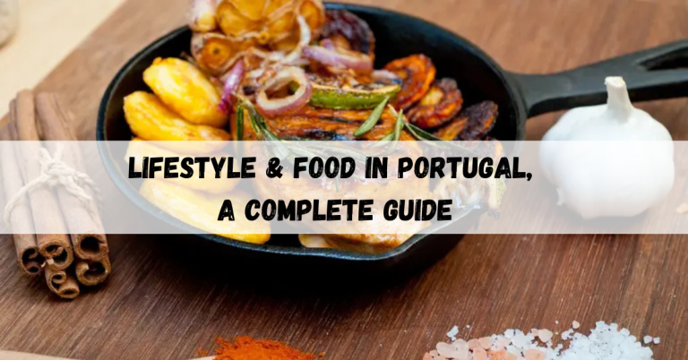 Lifestyle & Food in Portugal, A Complete Guide