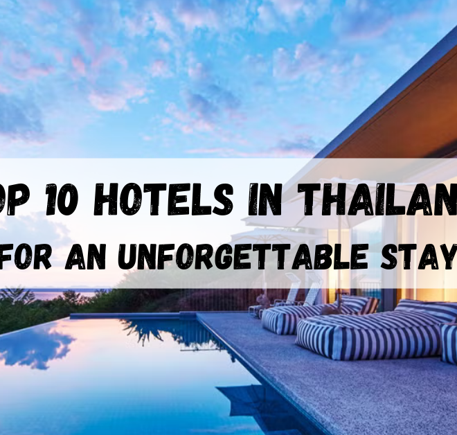 10 Top Hotels in Thailand for an Unforgettable Stay