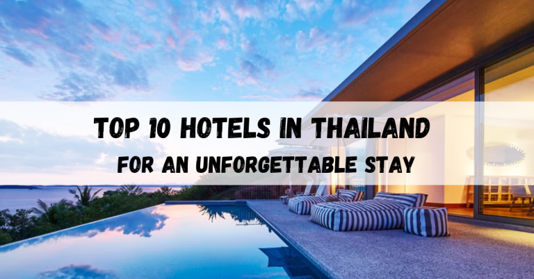 10 Top Hotels in Thailand for an Unforgettable Stay