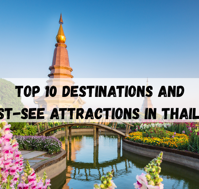 Top 10 Destinations and Must-See Attractions in Thailand