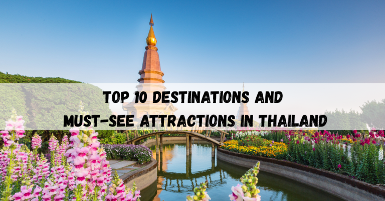 Top 10 Destinations and Must-See Attractions in Thailand