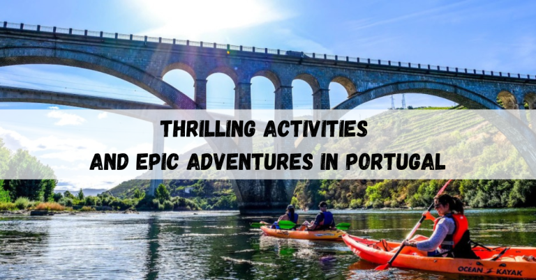 Thrilling Activities and Epic Adventures in Portugal