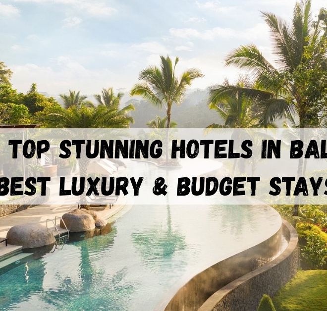 10 Top Stunning Hotels in Bali, Best Luxury & Budget Stays