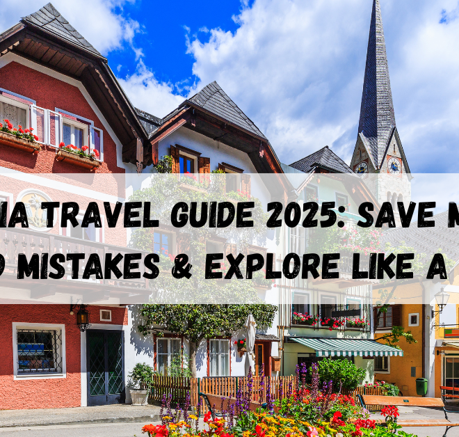 Austria Travel Guide 2025: Save Money, Avoid Mistakes & Explore Like a Local