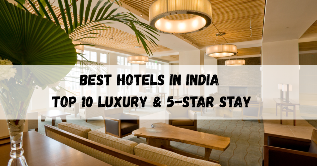 Best hotels in India featuring luxury accommodations, 5-star stays, and elegant hospitality.