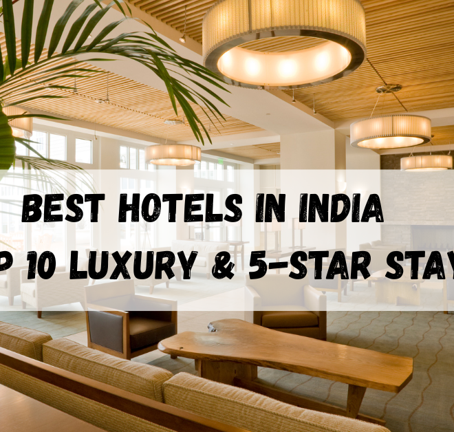 Best Hotels in India, Top 10 Luxury & 5-Star Stay