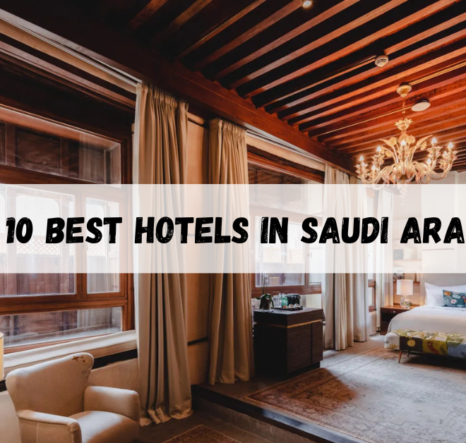 Top 10 Best Hotels In Saudi Arabia